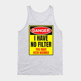 Danger I Have No Filter Tank Top